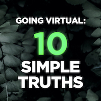 Going virtual: 10 simple truths